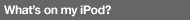 What's on my iPod?